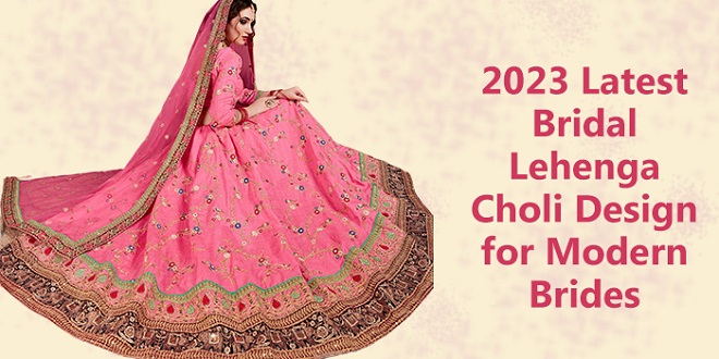 2023 Latest Bridal Lehenga Choli Design for Modern Brides